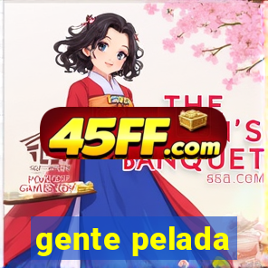 gente pelada